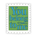 You Belong To Me Sticker: Illustrated Romance Trope Stamp, Humorous Quote Waterproof Matte Vinyl Decal ST131