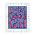 That's A Good Girl Sticker: Illustrated Romance Trope Stamp, Waterproof Matte Vinyl Decal ST130
