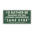 Jane Eyre Sticker: Id Rather be Reading a Literary Masterpiece Funny Decal for Book Lovers ST064