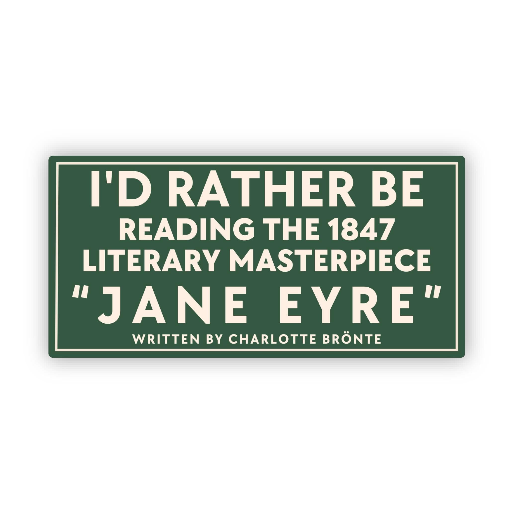 Jane Eyre Sticker: Id Rather be Reading a Literary Masterpiece Funny Decal for Book Lovers ST064